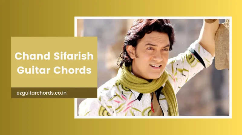 chand sifarish chords