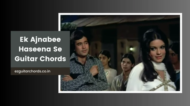 ek ajnabee guitar chords