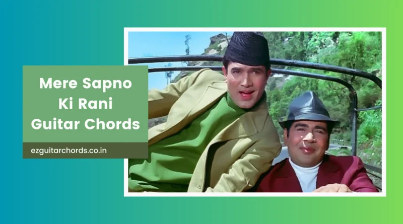 mere sapno ki rani guitar chords