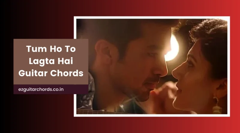 tum ho to guitar chords