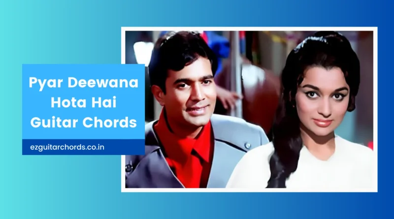 pyar deewana hota hai guitar chords