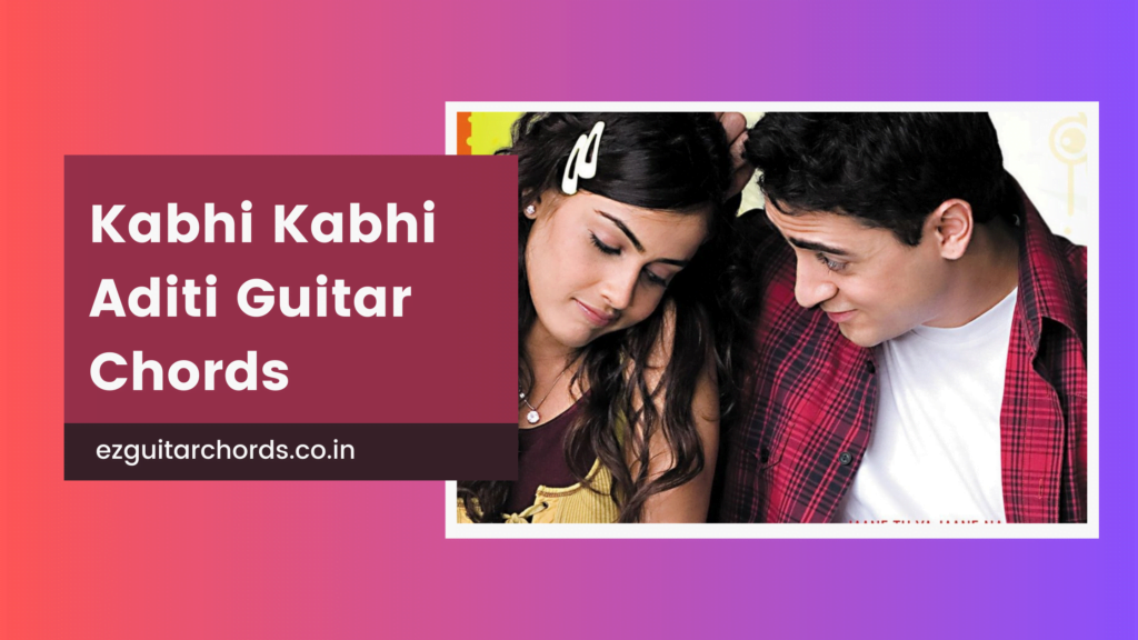 kabhi kabhi aditi chords