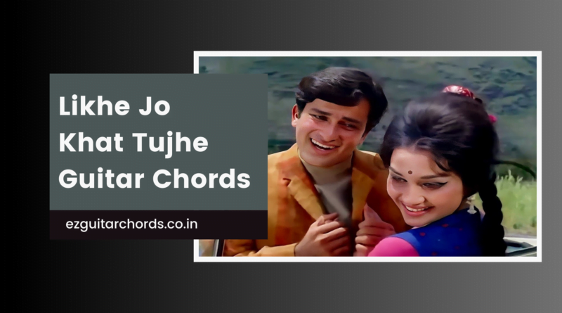 likhe jo khat tujhe chords