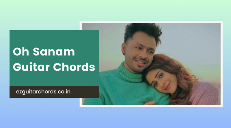 oh sanam chords