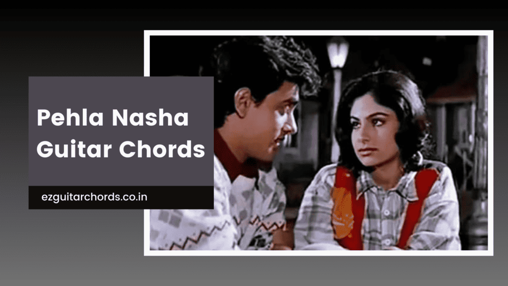 pehla nasha chords