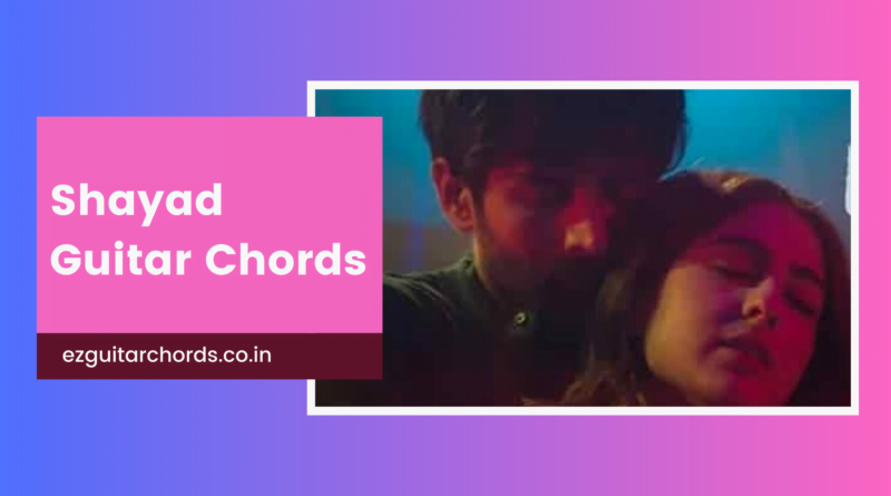 shayad chords