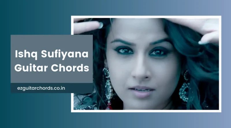 ishq sufiyana chords