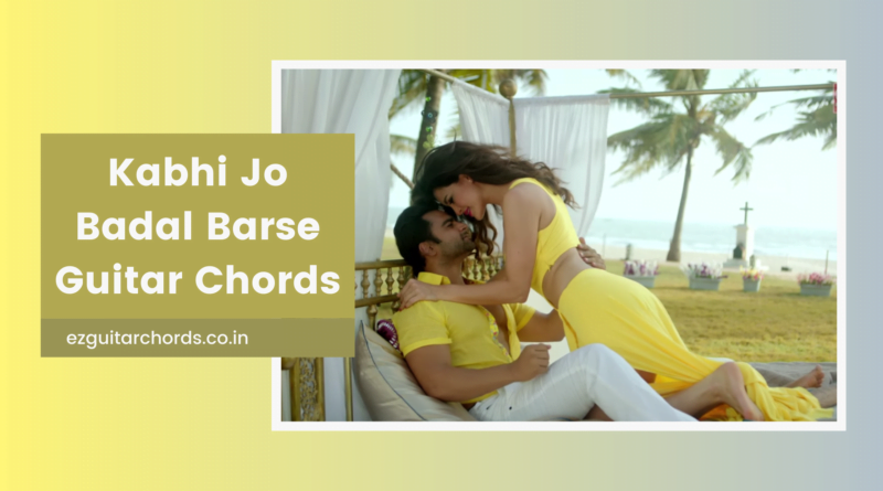 kabhi jo badal barse chords