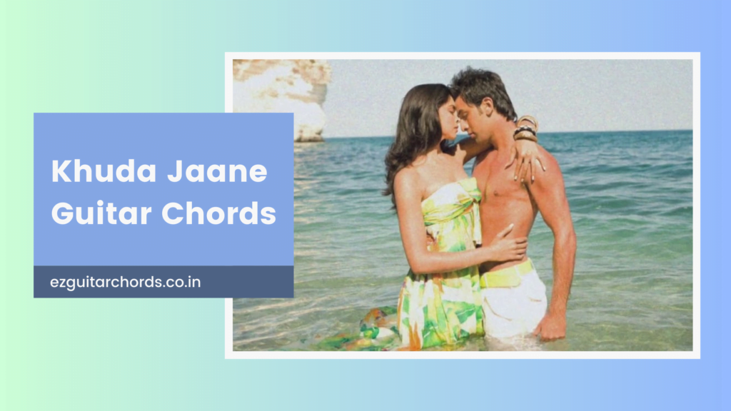 khuda jaane chords