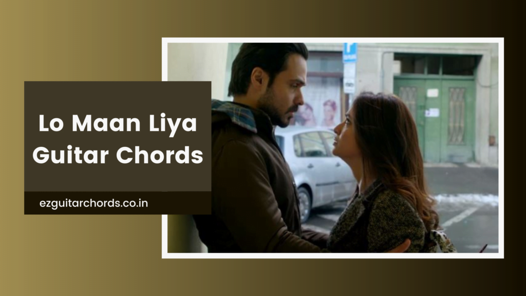 lo maan liya chords