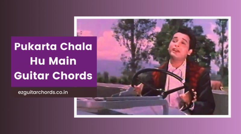 pukarta chala hu main chords