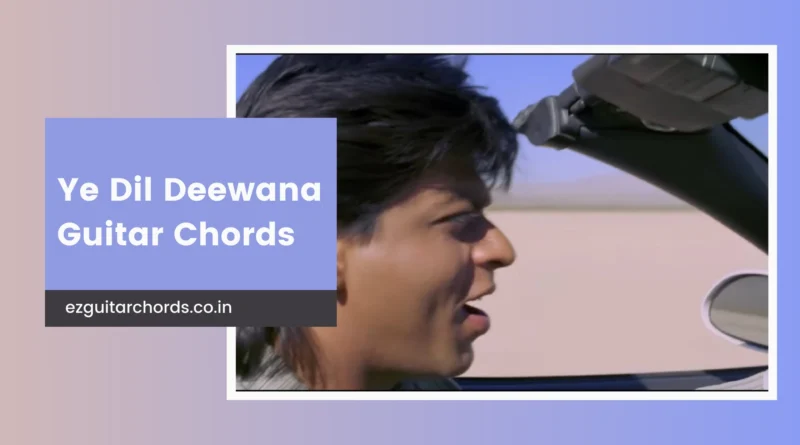 yeh dil deewana chords