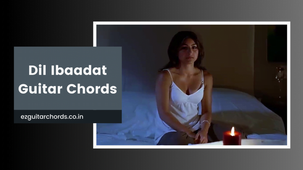 dil ibaadat chords