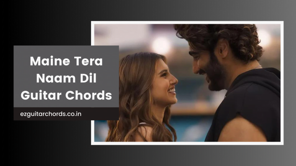 maine tera naam dil chords