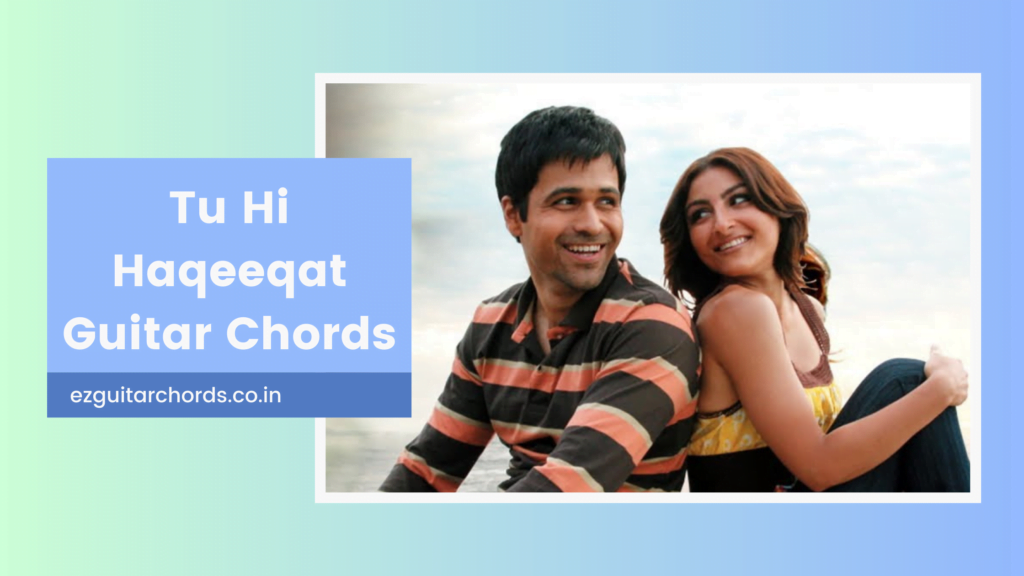 tu hi haqeeqat chords