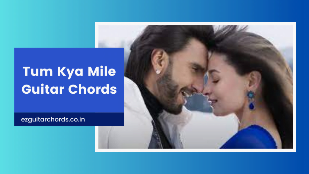tum kya mile chords