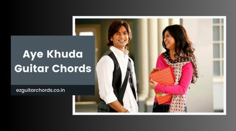 aye khuda chords