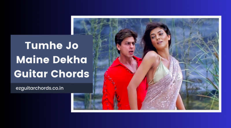 tumhe jo maine dekha chords