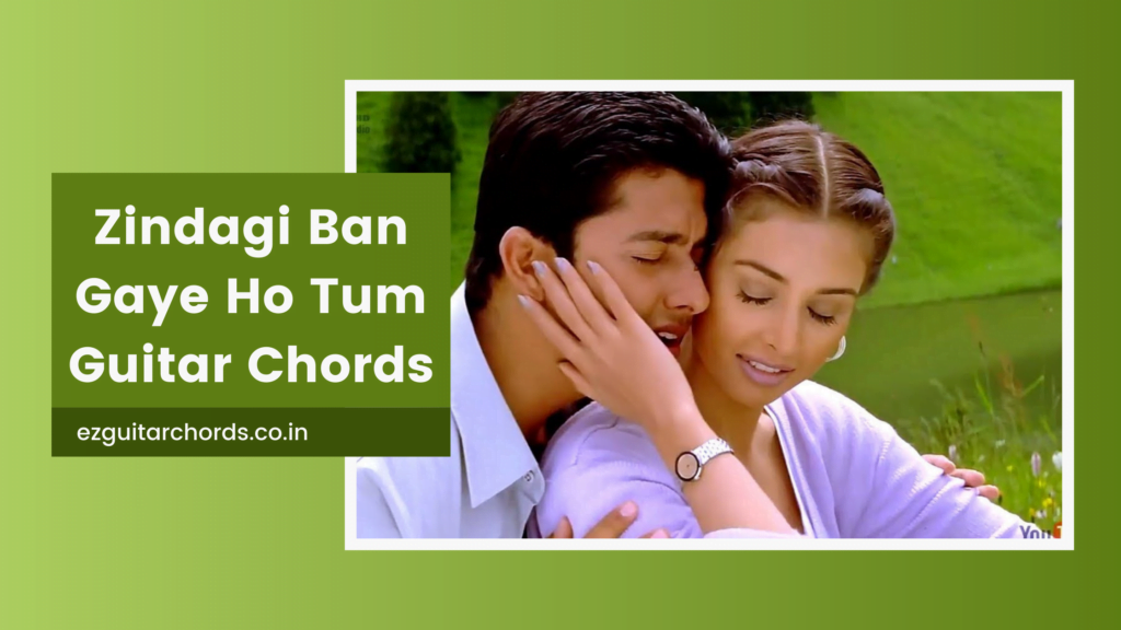 zindagi ban gaye ho tum chords