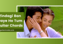 zindagi ban gaye ho tum chords