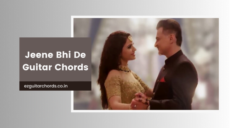 jeene bhi de chords