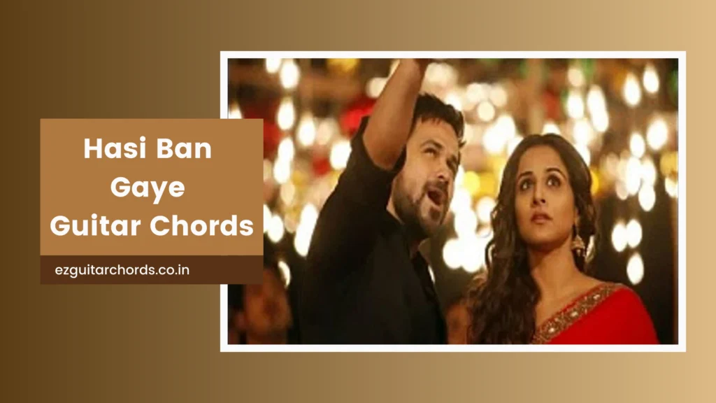 hasi ban gaye chords