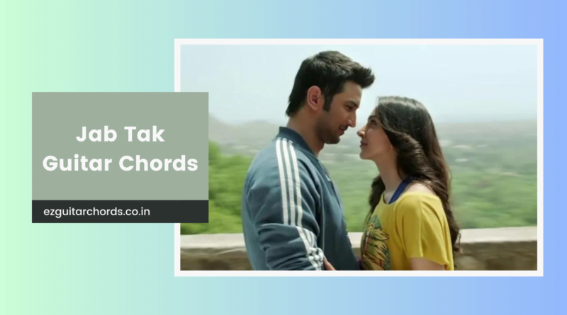 jab tak guitar chords