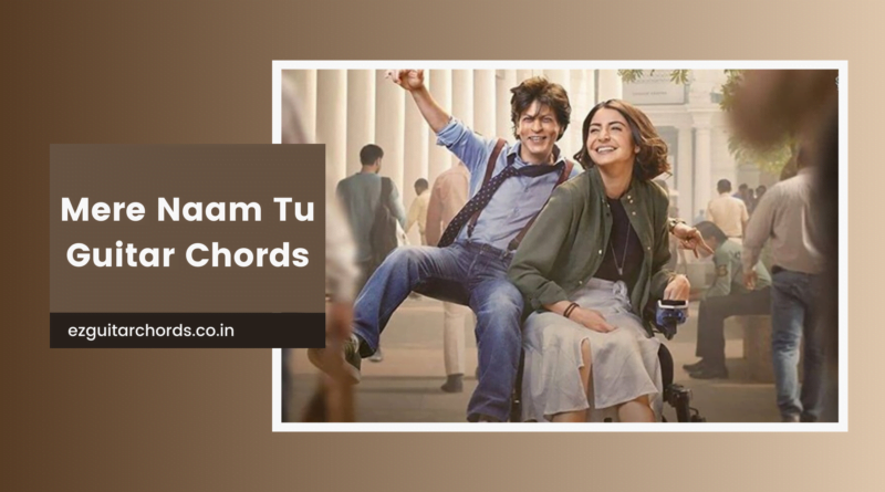 mere naam tu chords