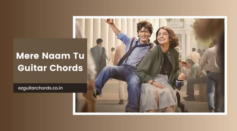 mere naam tu chords