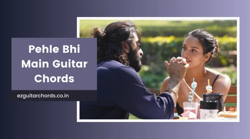 pehle bhi main chords