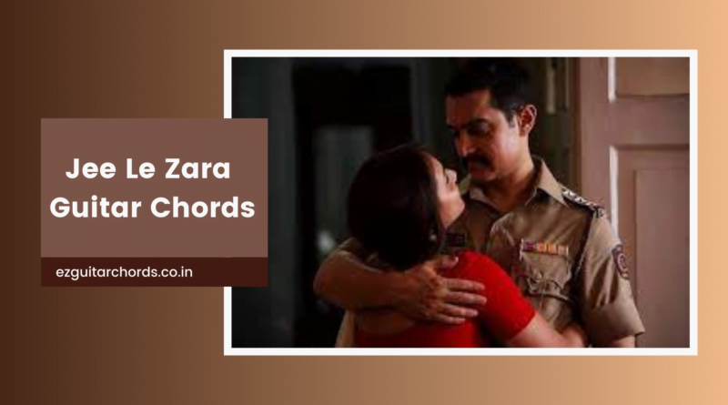 jee le zaraa chords