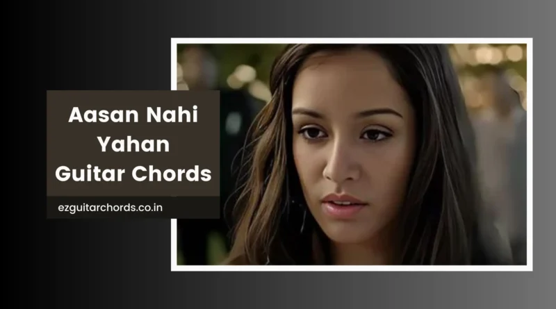 aasan nahi yahan chords