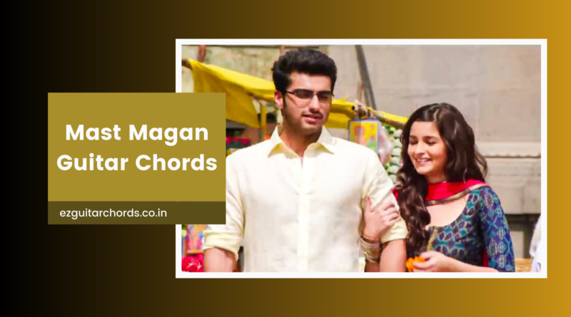 mast magan chords