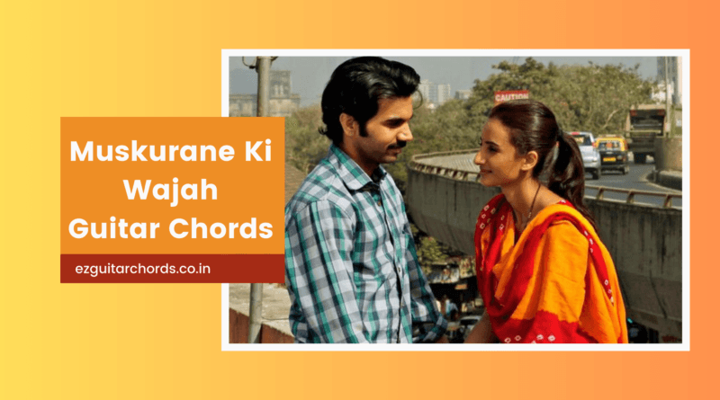 muskurane ki wajah chords