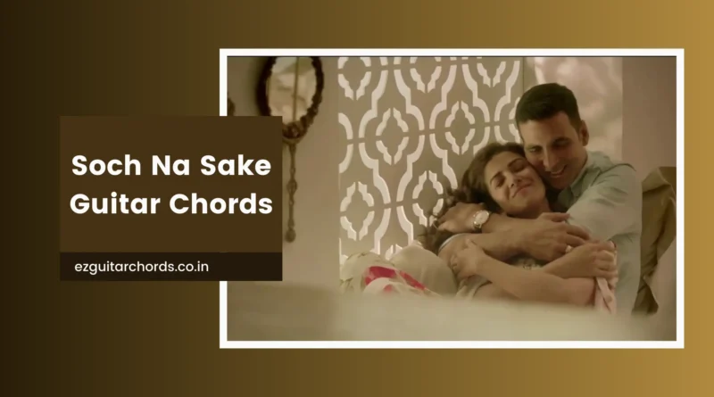 soch na sake chords