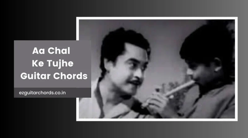 aa chal ke tujhe chords