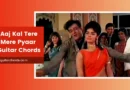 aaj kal tere mere chords