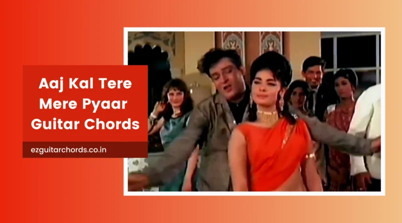 aaj kal tere mere chords