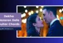 dekha hazaro dafa chords
