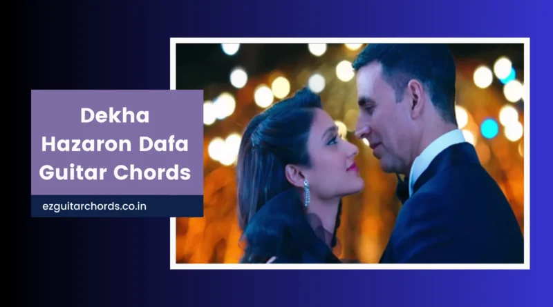 dekha hazaro dafa chords