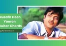 musafir hoon yaaron chords
