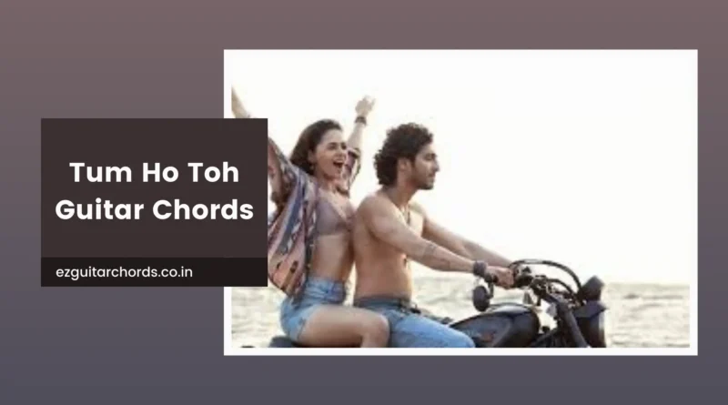 Tum Ho Toh Chords