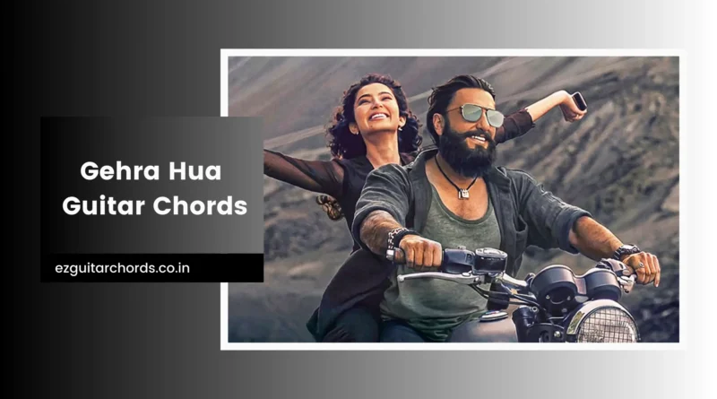 gehra hua chords