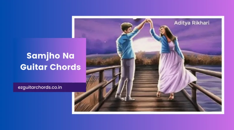 samjho na chords